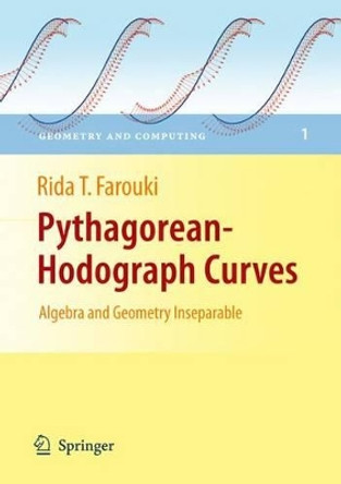 Pythagorean-Hodograph Curves: Algebra and Geometry Inseparable by Rida T. Farouki 9783540733973