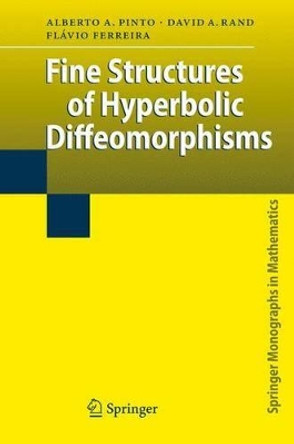 Fine Structures of Hyperbolic Diffeomorphisms by Alberto Adrego Pinto 9783540875246