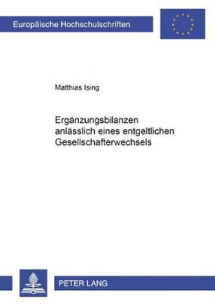 Ergaenzungsbilanzen Anlaesslich Eines Entgeltlichen Gesellschafterwechsels by Matthias Ising 9783631377338
