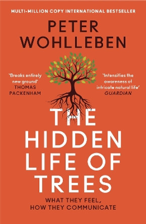 The Hidden Life of Trees: The International Bestseller - What They Feel, How They Communicate by Peter Wohlleben 9780008218430