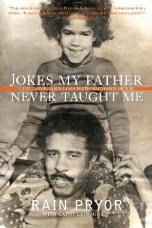 Jokes My Father Never Taught Me: Life, Love, and Loss with Richard Pryor by Rain Pryor 9780061350979