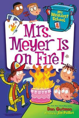 My Weirdest School #4: Mrs. Meyer Is on Fire! by Dan Gutman 9780062284303