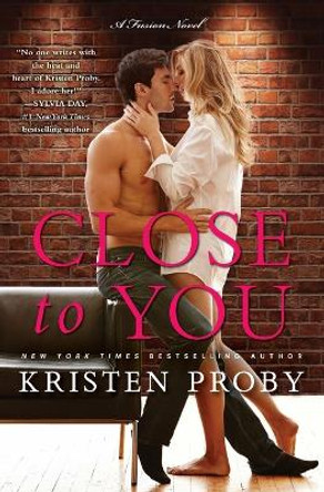 Close to You: A Fusion Novel by Kristen Proby 9780062434760