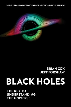 Black Holes: The Key to Understanding the Universe by Brian Cox 9780062936714