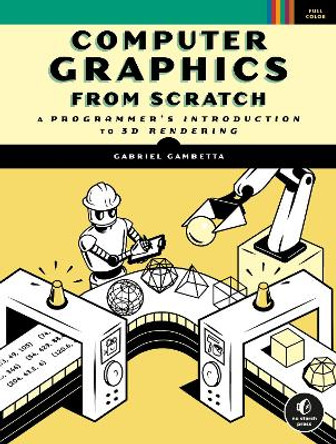 Computer Graphics From Scratch: A Programmer's Introduction to 3D Rendering by Gabriel Gambetta