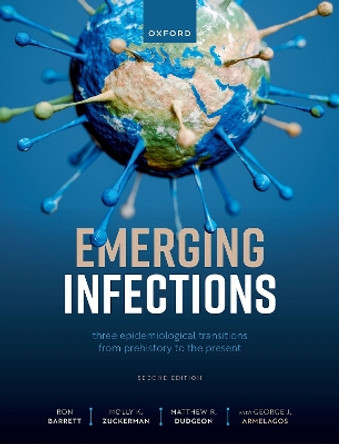 Emerging Infections: Three Epidemiological Transitions from Prehistory to the Present by Prof Ron Barrett 9780192843142