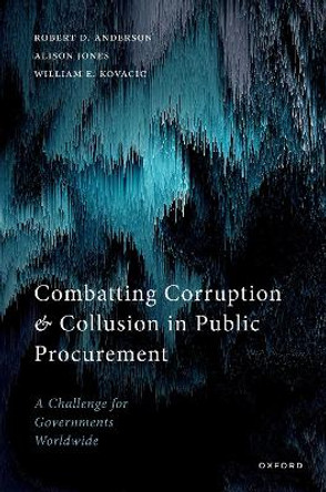 Combatting Corruption and Collusion in Public Procurement: A Challenge for Governments Worldwide by Robert D. Anderson 9780192855893