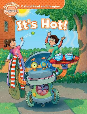 Oxford Read and Imagine: Beginner: It's Hot! by Paul Shipton 9780194709088