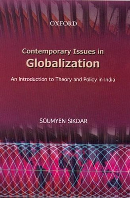 Contemporary Issues in Globalization by Soumyen Sikdar 9780195664225