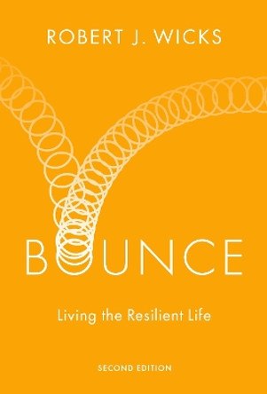 Bounce: Living the Resilient Life by Robert J. Wicks 9780197645512