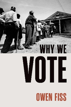 Why We Vote by Owen Fiss 9780197746387