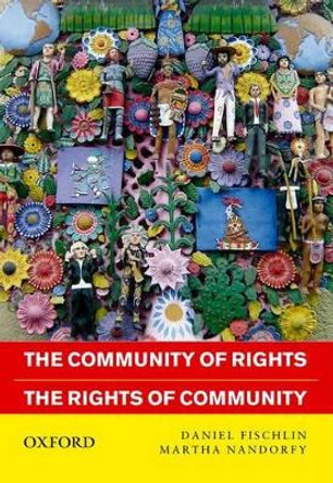 Community of Rights, the Rights of Community by Daniel Fischlin 9780198076629