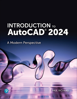 Introduction to AutoCAD 2024: A Modern Perspective by Paul Richard 9780138232856