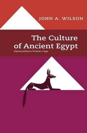 The Culture of Ancient Egypt by John A Wilson 9780226901527