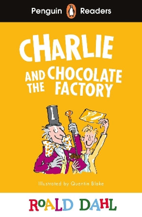 Penguin Readers Level 3: Roald Dahl Charlie and the Chocolate Factory (ELT Graded Reader) by Roald Dahl 9780241610862