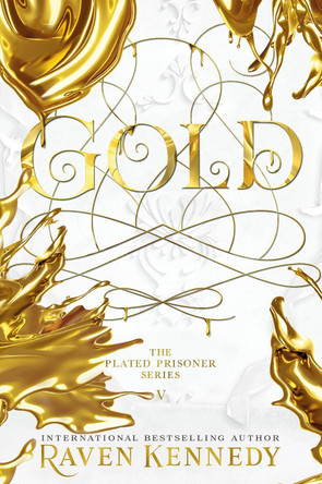 Gold: The next exciting novel in the TikTok-beloved, smash-hit series by the Sunday Times bestseller  (Plated Prisoner, 5) by Raven Kennedy 9780241624371