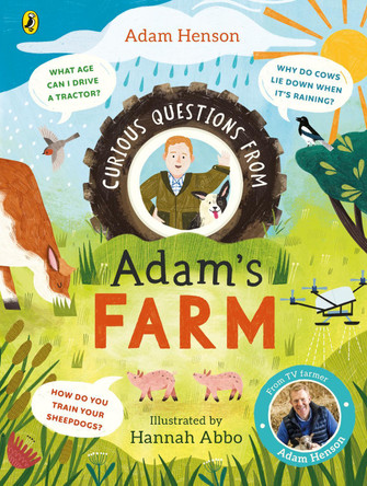 Curious Questions From Adam’s Farm: Discover over 40 fascinating farm facts from the UK’s beloved farmer by Adam Henson 9780241662342