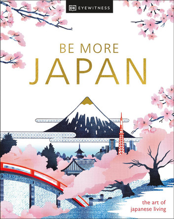 Be More Japan by DK Eyewitness 9780241664810