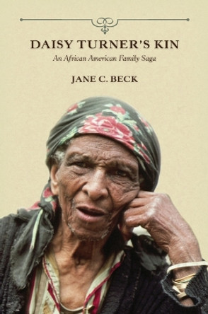 Daisy Turner's Kin: An African American Family Saga by Jane C. Beck 9780252080791