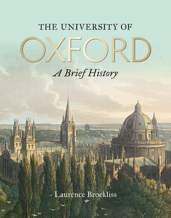 The University of Oxford: A Brief History by Laurence Brockliss