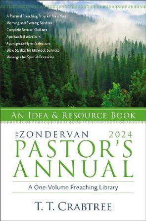 The Zondervan 2024 Pastor's Annual: An Idea and Resource Book by T. T. Crabtree 9780310155843