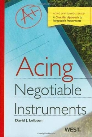 Acing Negotiable Instruments by David J. Leibson 9780314911452