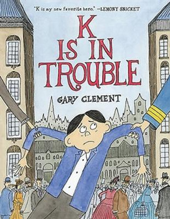 K Is in Trouble (a Graphic Novel) by Gary Clement 9780316468527