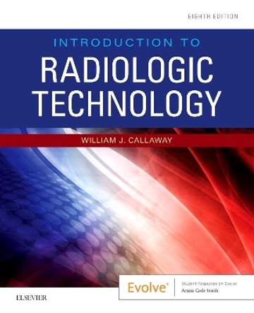 Introduction to Radiologic Technology by William J. Callaway 9780323676830