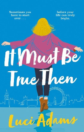 It Must Be True Then by Luci Adams 9780349431147