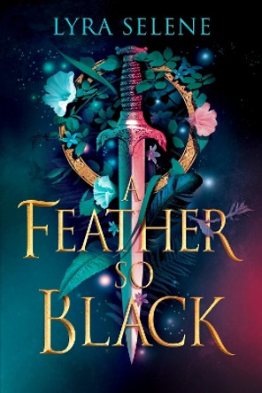 A Feather So Black by Lyra Selene 9780356522371