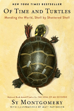 Of Time and Turtles: Mending the World, Shell by Shattered Shell by Sy Montgomery 9780358458180