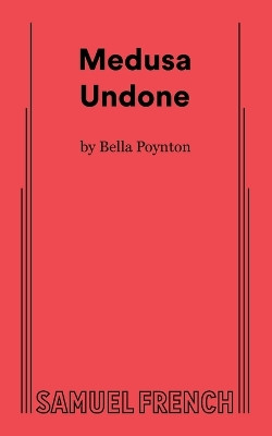 Medusa Undone by Bella Poynton 9780573710605