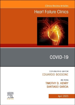 Covid-19, An Issue of Heart Failure Clinics: Volume 19-2 by Timothy D. Henry 9780443183584