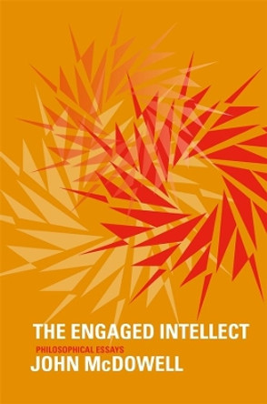 The Engaged Intellect: Philosophical Essays by John McDowell 9780674725799