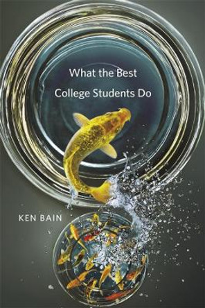 What the Best College Students Do by Ken Bain 9780674066649