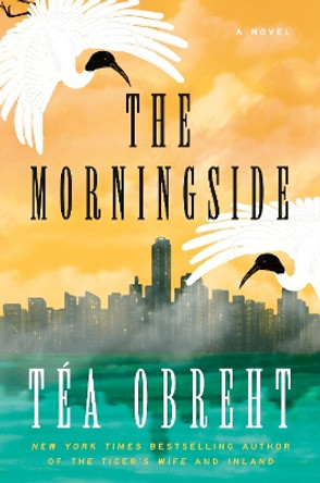 The Morningside: A Novel by Téa Obreht  9780593732694