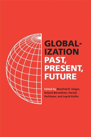 Globalization: Past, Present, Future by Prof. Manfred B. Steger 9780520395756