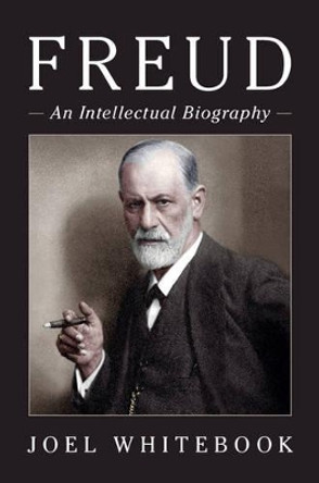 Freud: An Intellectual Biography by Joel Whitebook 9780521864183