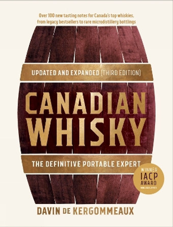 Canadian Whisky, Updated And Expanded (third Edition): The Essential Portable Expert by Davin De Kergommeaux 9780525612445