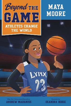 Beyond the Game: Maya Moore by Andrew Maraniss 9780593526187