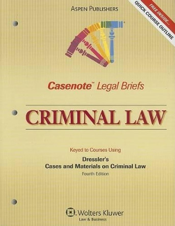 Criminal Law: Keyed to Courses Using Dressler's Cases and Materials on Criminal Law by Aspen Publishers 9780735570450