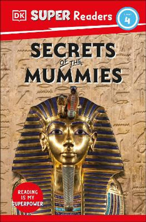 DK Super Readers Level 4 Secrets of the Mummies by DK 9780744071115