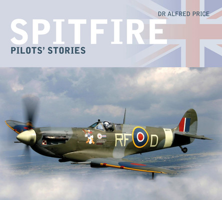 Spitfire: Pilots' Stories by Dr Alfred Price 9780750987844
