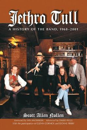 Jethro Tull: A History of the Band 1968-2001 by Scott Allen Nollen 9780786411016