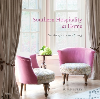 Southern Hospitality at Home: The Art of Gracious Living by Susan Sully 9780789345097