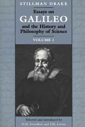 Essays on Galileo and the History and Philosophy of Science: v. 1 by Stillman Drake 9780802075857