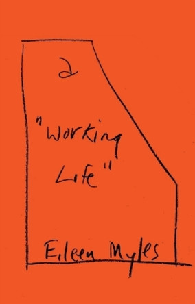 A Working Life by Eileen Myles 9780802163295