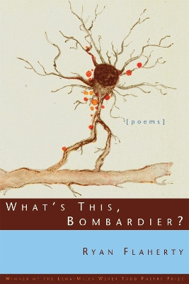 What's This, Bombardier?: Poems by Ryan Flaherty 9780807138793