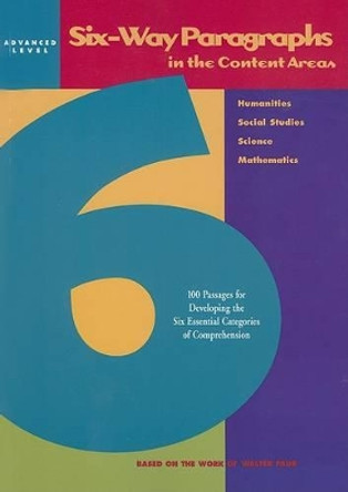 Six-Way Paragraphs in the Content Areas: Advanced by WALTER PAUK 9780809203734