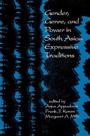 Gender, Genre, and Power in South Asian Expressive Traditions by Arjun Appadurai 9780812213379